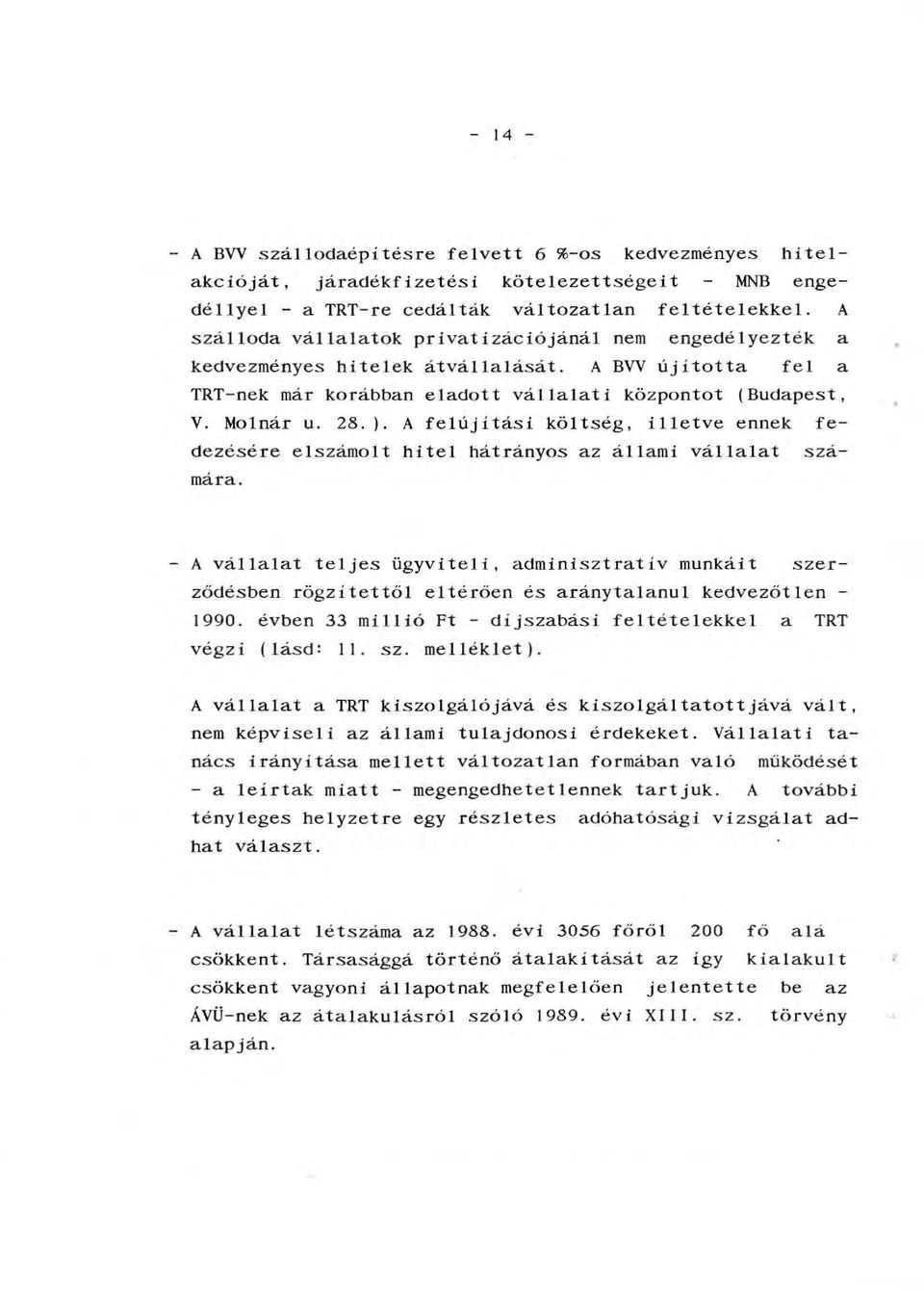A feújítási kötség, ietve ennek fedezésére eszámot hite hátrányos az áami váaat s zámára.