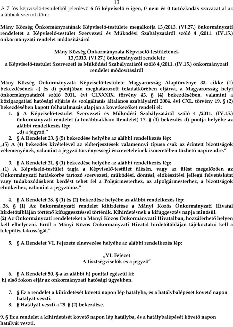 ) önkormányzati rendelet módosításáról Mány Község Önkormányzata Képviselő-testületének 13 /2013. (VI.27.