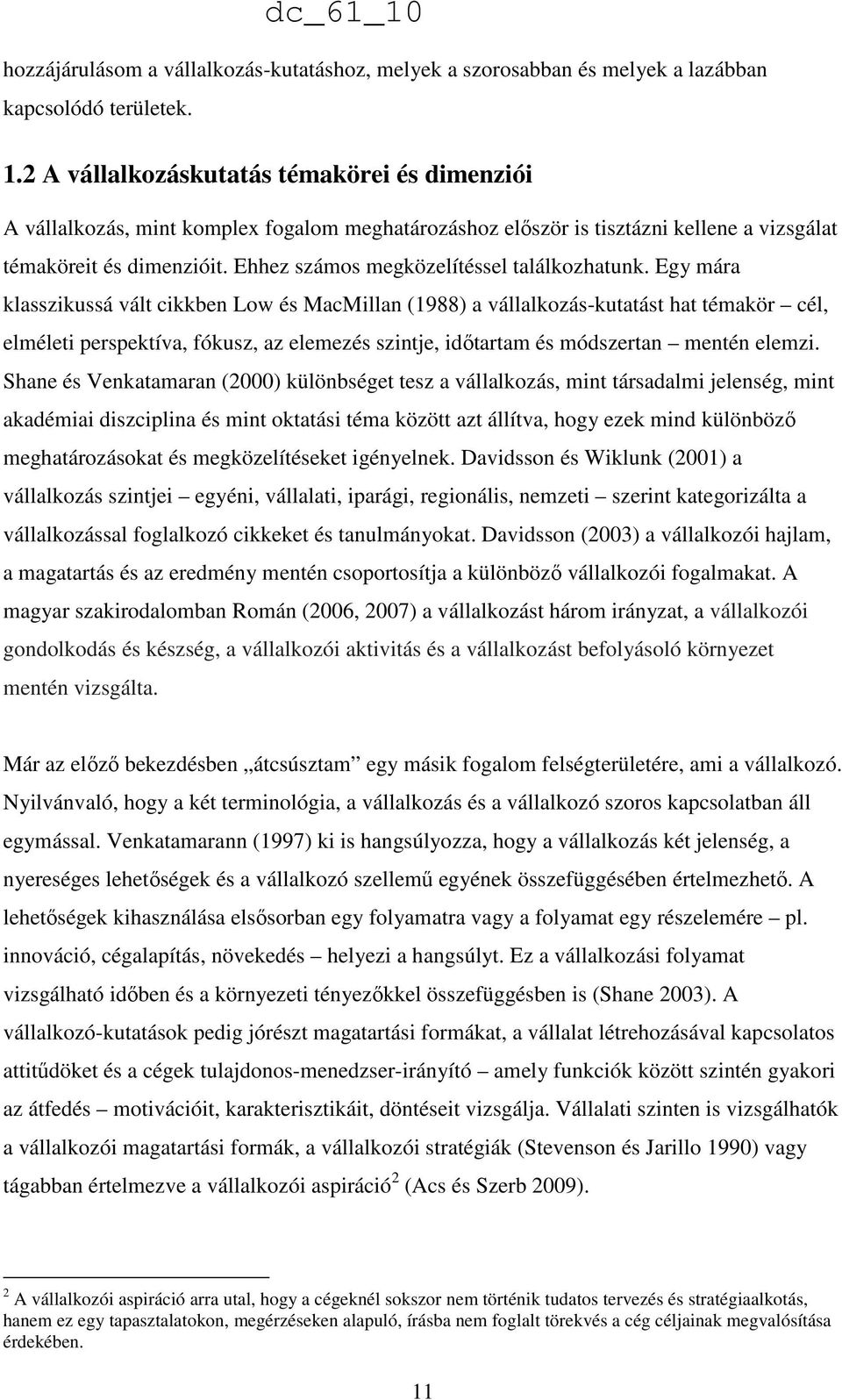 Ehhez számos megközelítéssel találkozhatunk.