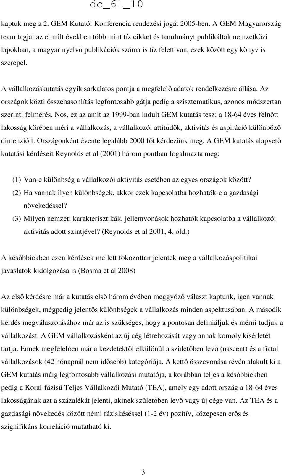szerepel. A vállalkozáskutatás egyik sarkalatos pontja a megfelelı adatok rendelkezésre állása.
