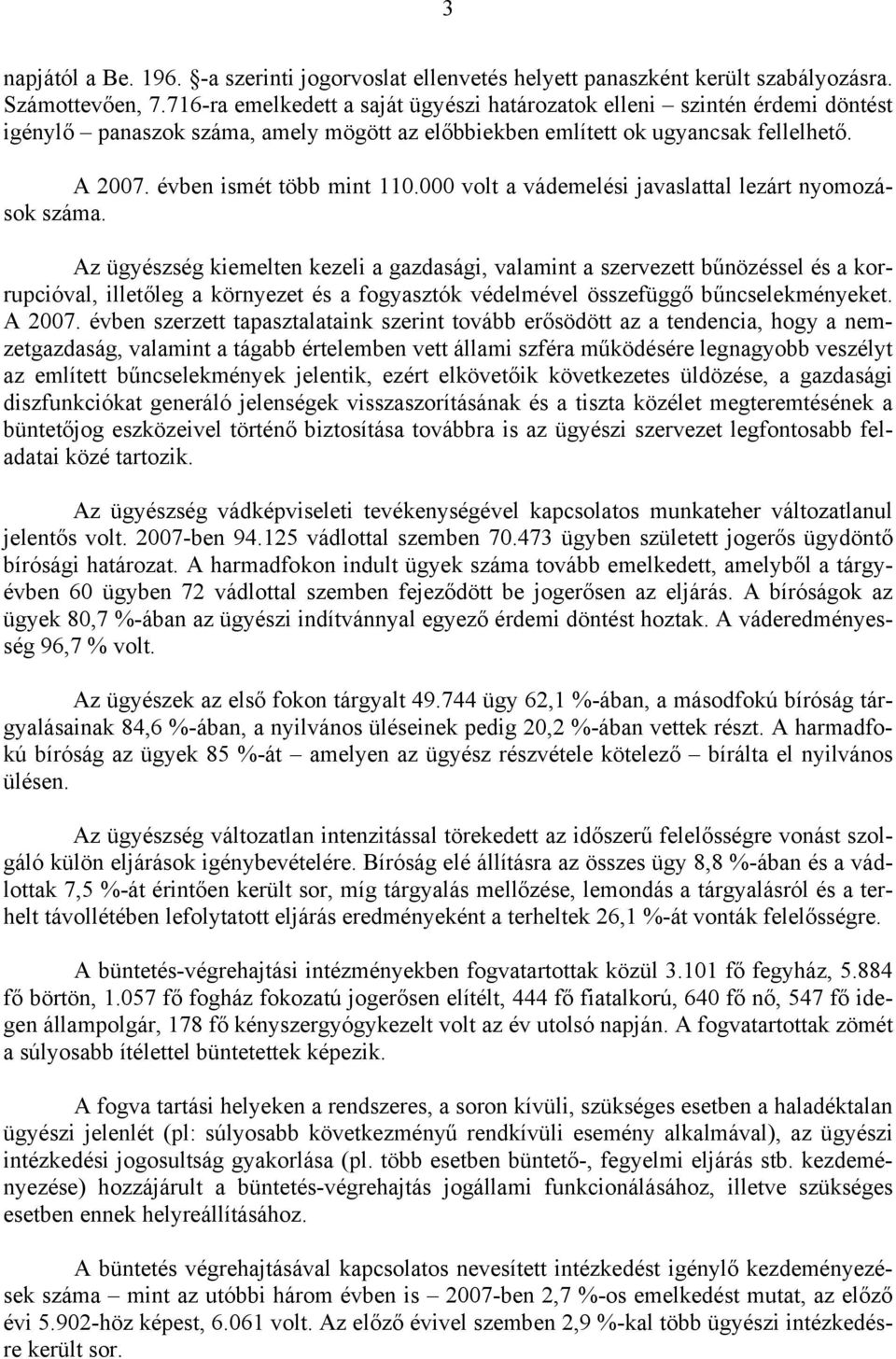 000 volt a vádemelési javaslattal lezárt nyomozások száma.