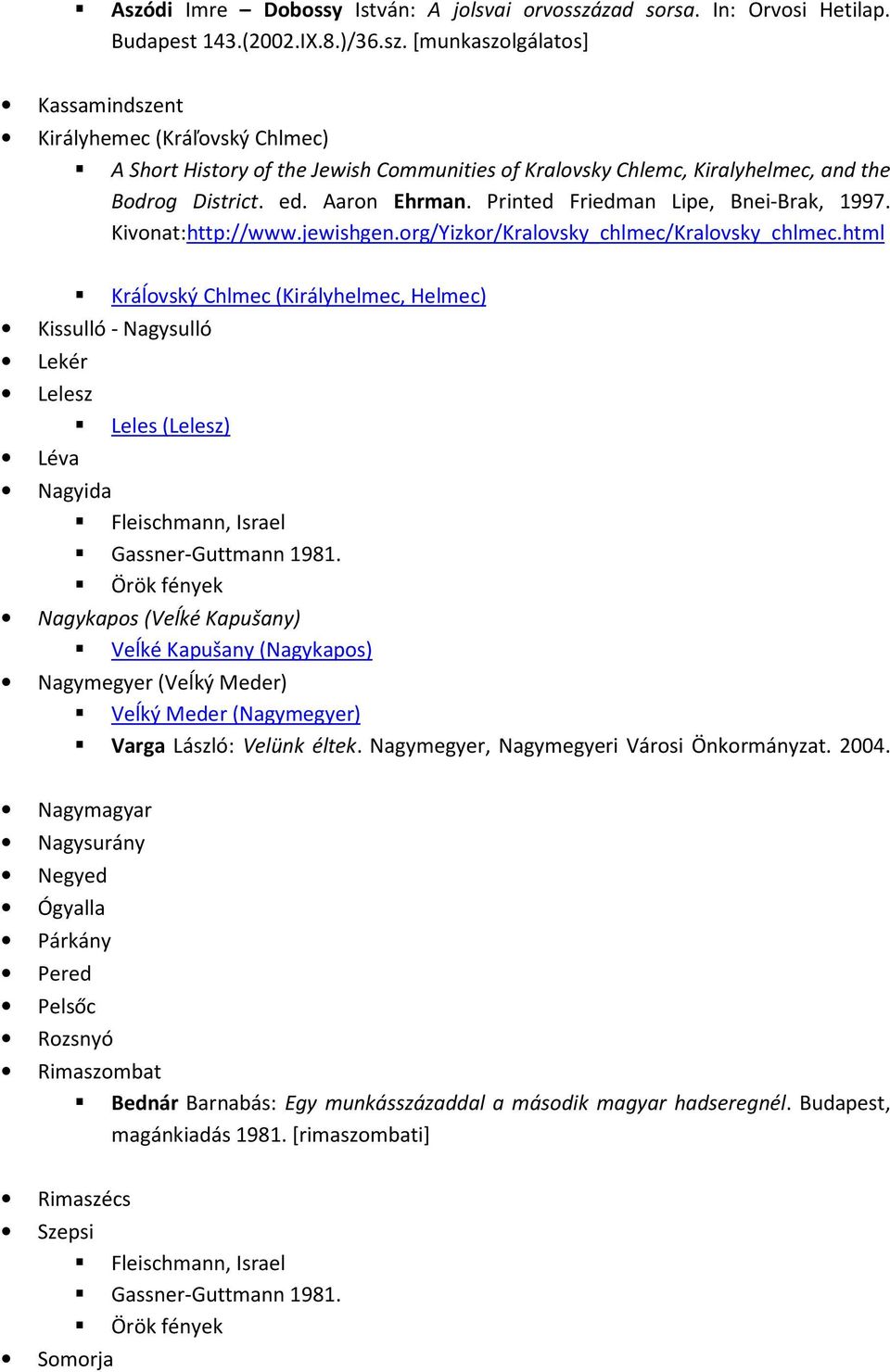 html Kissulló - Nagysulló Lekér Lelesz Léva Kráĺvský Chlmec (Királyhelmec, Helmec) Leles (Lelesz) Nagyida Fleischmann, Israel Gassner-Guttmann 1981.