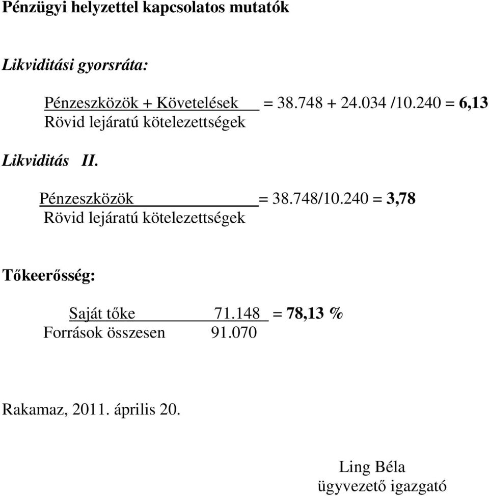 Pénzeszközök = 38.748/10.