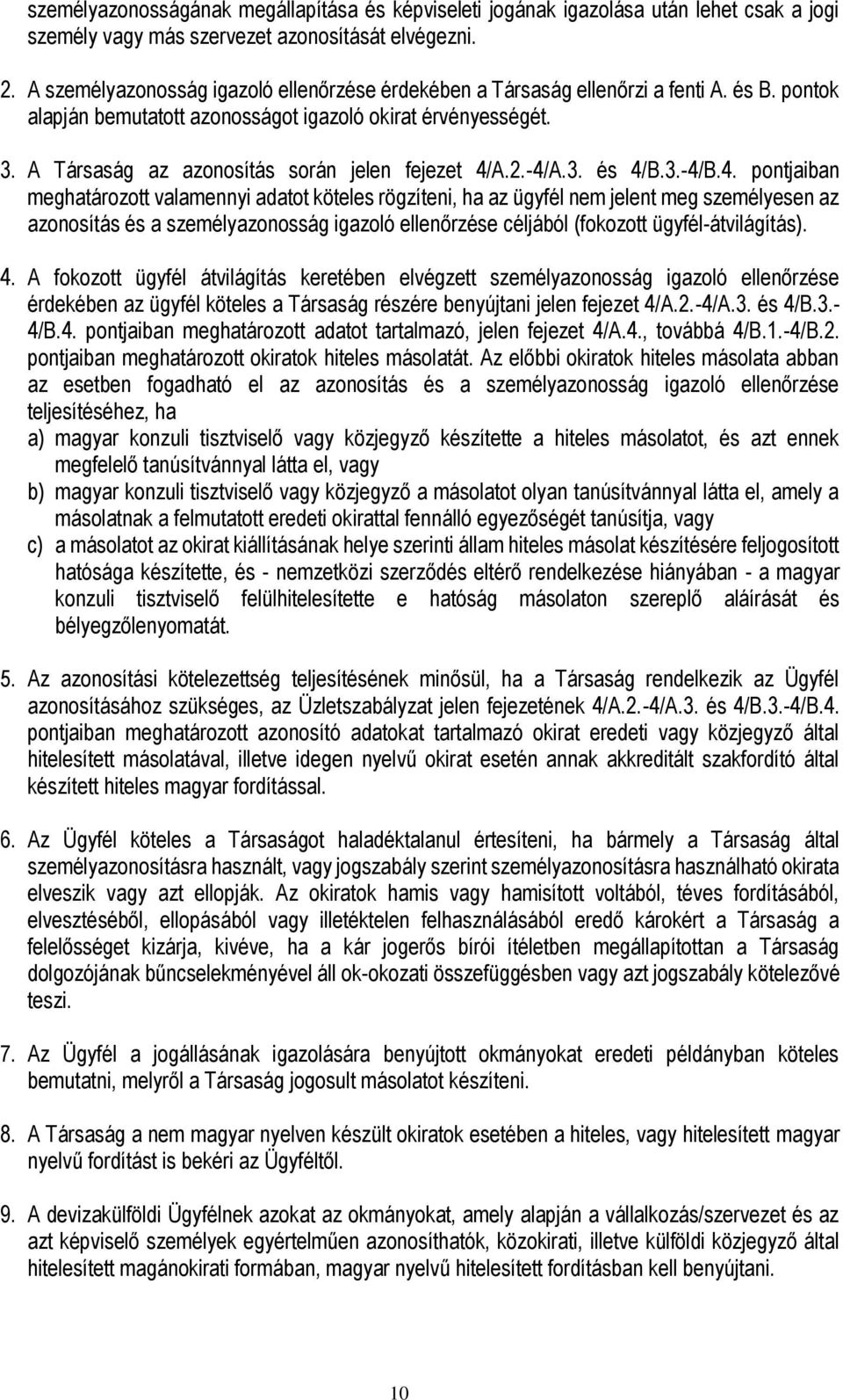 A Társaság az azonosítás során jelen fejezet 4/