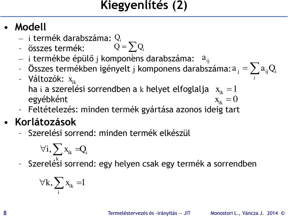 egyébként x ik Feltételezés: minden termék gyártása azonos ideig tart Korlátozások Szerelési sorrend: minden termék