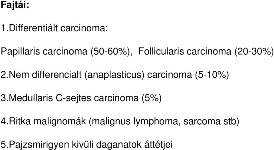 carcinoma (20-30%) 2.