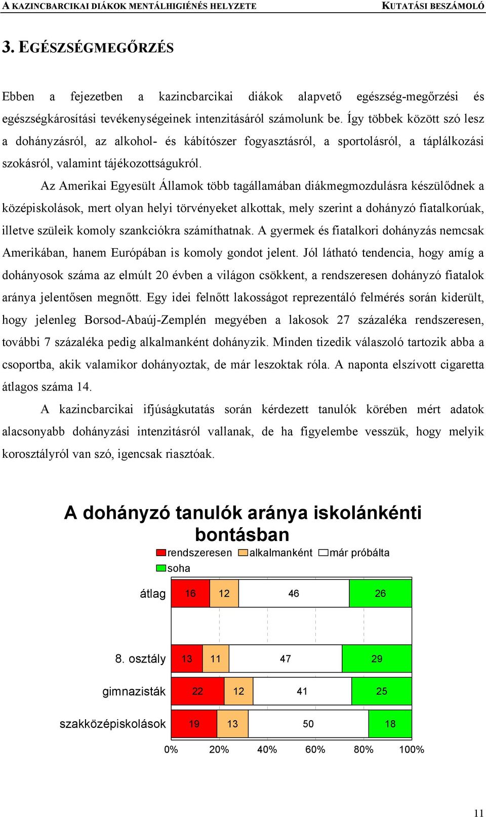 Az Amerikai Egyesült Államok több tagállamában diákmegmozdulásra készülődnek a középiskolások, mert olyan helyi törvényeket alkottak, mely szerint a dohányzó fiatalkorúak, illetve szüleik komoly