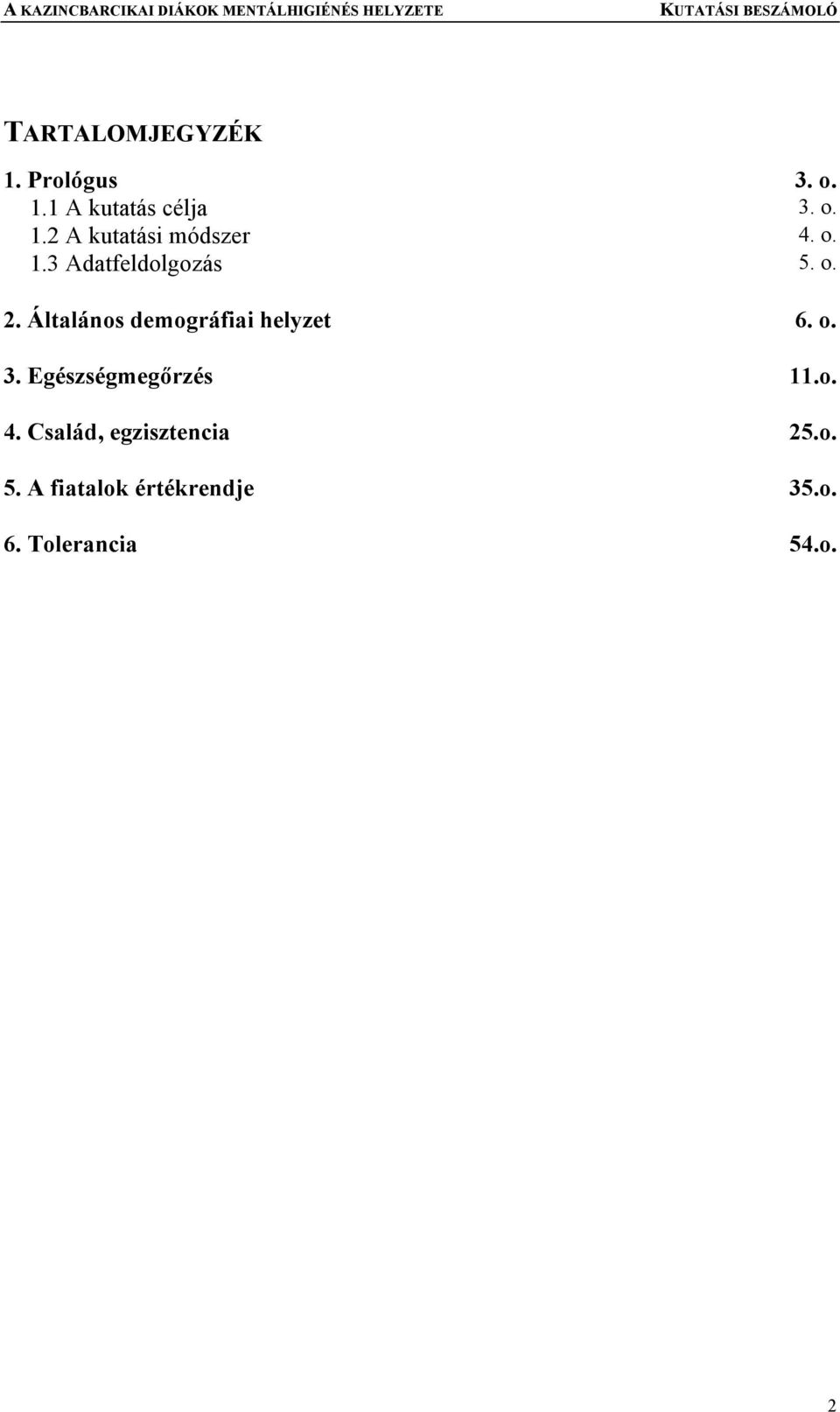 o. 3. Egészségmegőrzés 11.o. 4. Család, egzisztencia 25.o. 5.