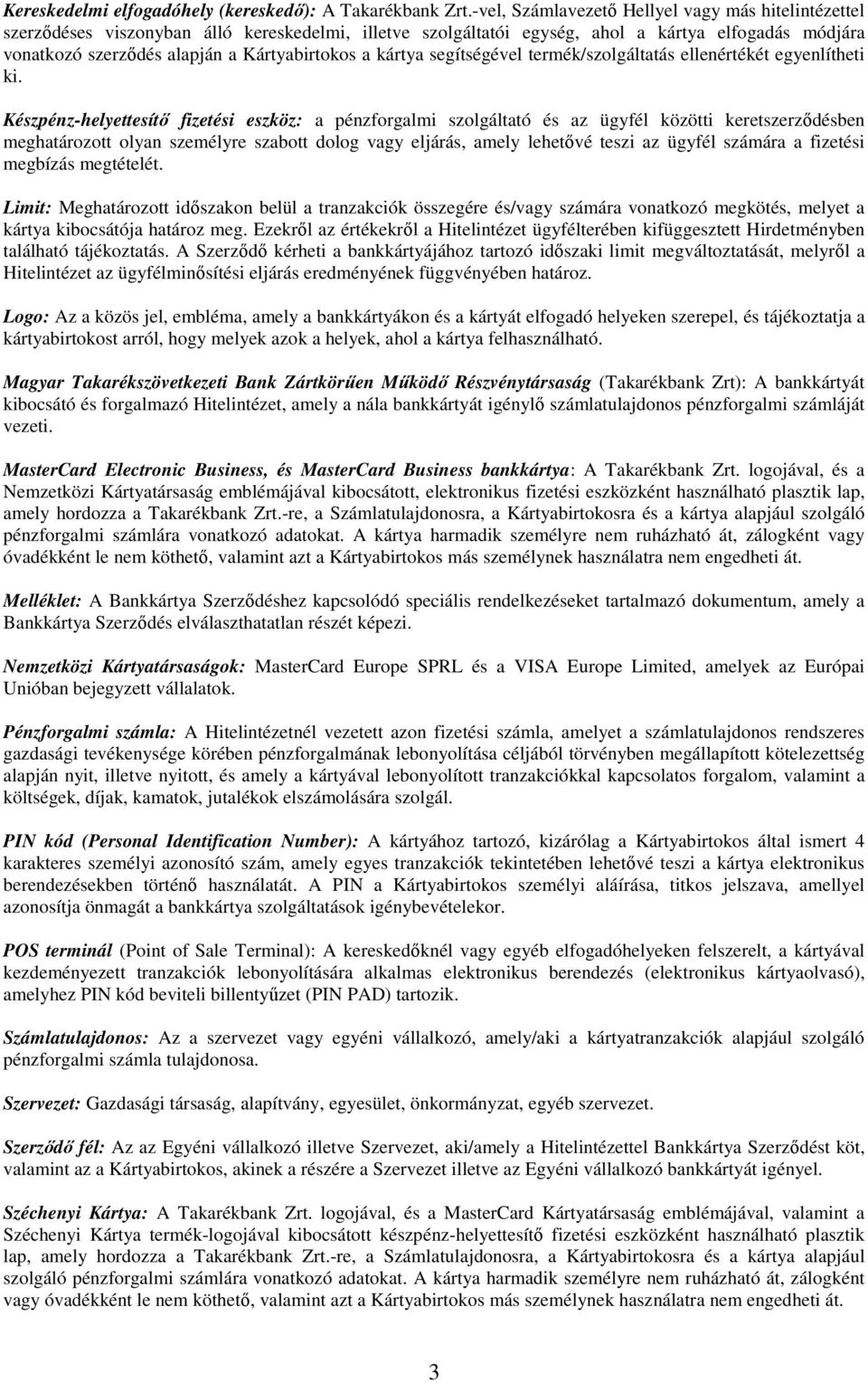 a kártya segítségével termék/szolgáltatás ellenértékét egyenlítheti ki.