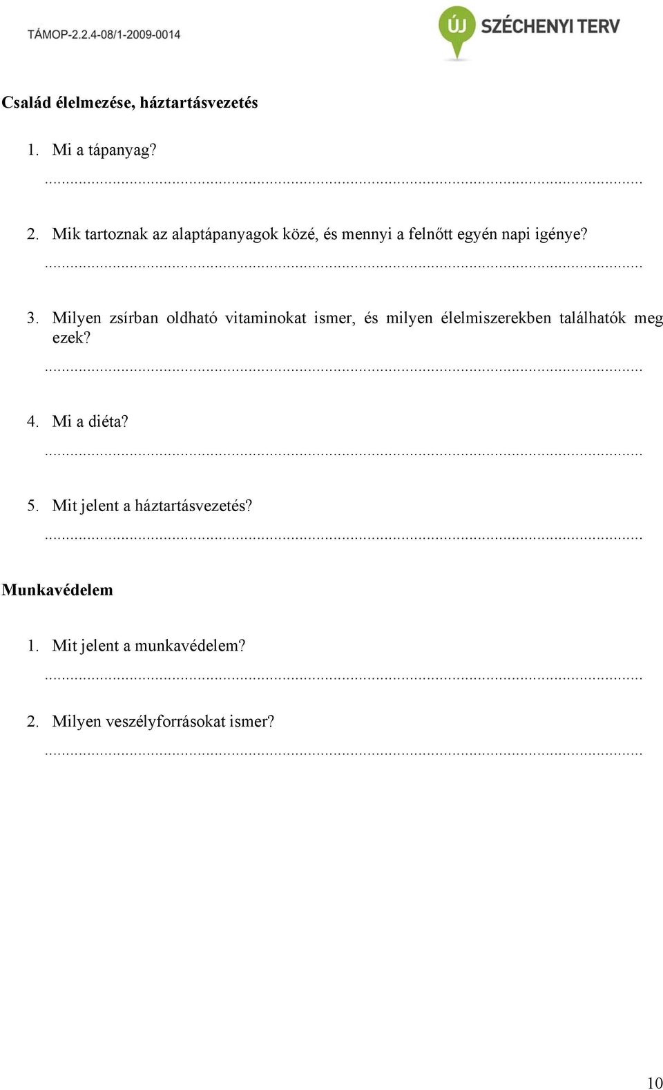 Milyen zsírban oldható vitaminokat ismer, és milyen élelmiszerekben találhatók meg ezek?