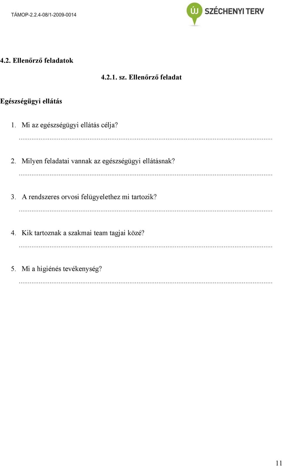 célja? Milyen feladatai vannak az egészségügyi ellátásnak? 3.