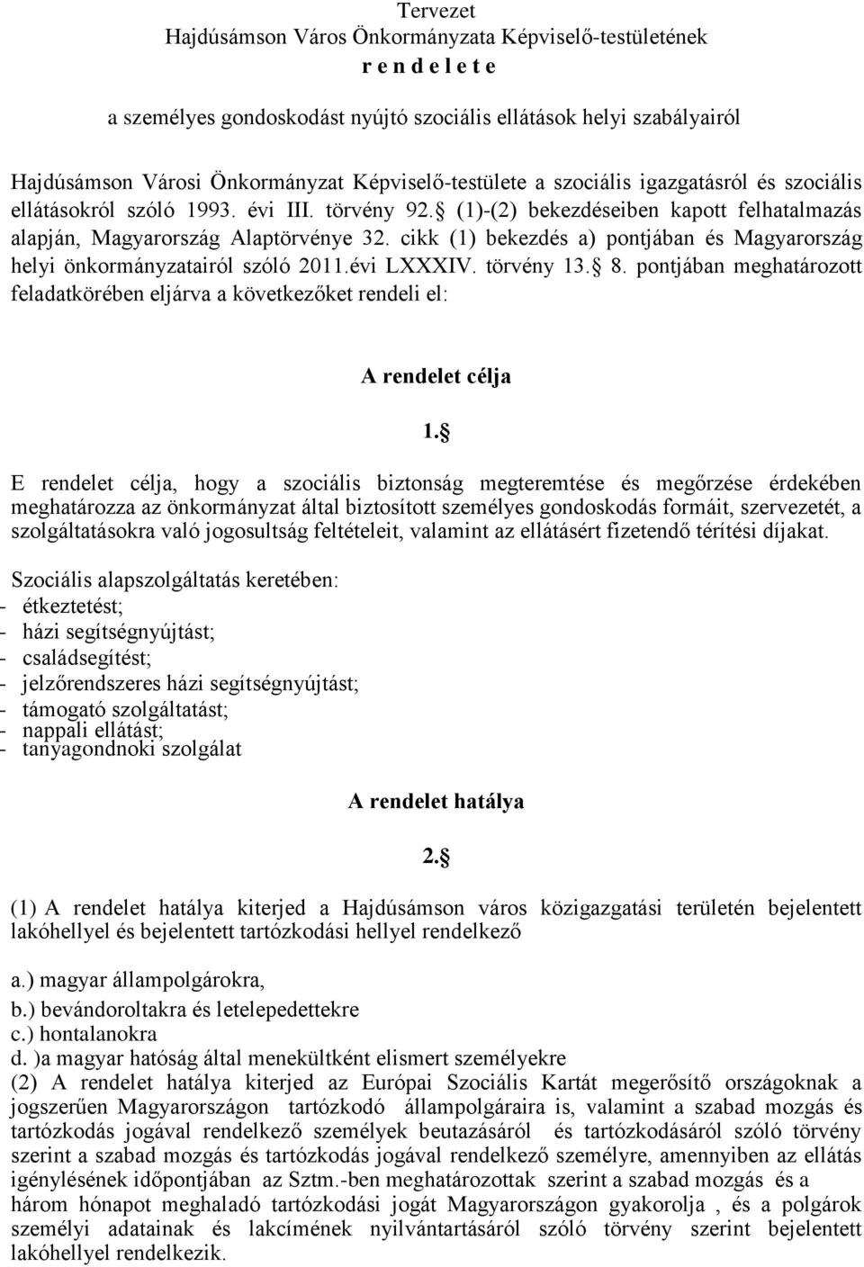 cikk (1) bekezdés a) pontjában és Magyarország helyi önkormányzatairól szóló 2011.évi LXXXIV. törvény 13. 8.