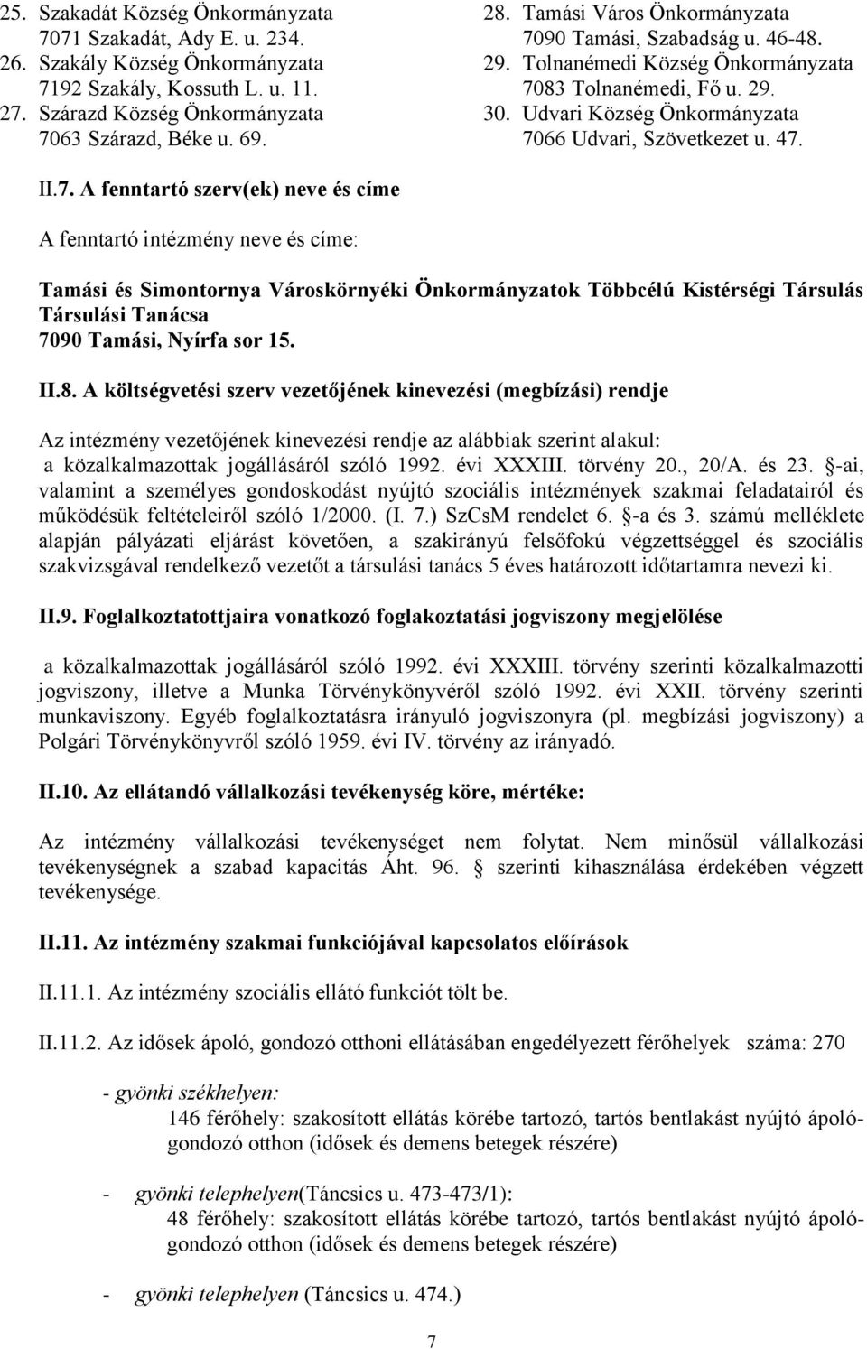 90 Tamási, Szabadság u. 46-48. 29. Tolnanémedi Község Önkormányzata 70