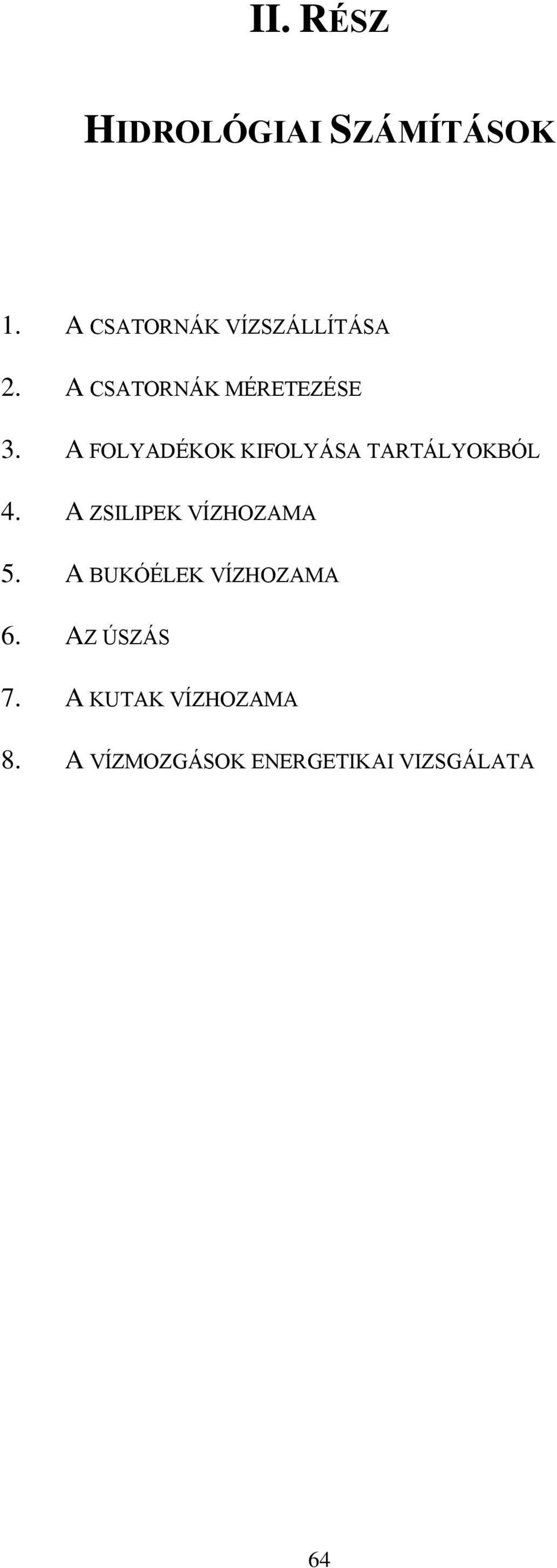 A FOLYADÉKOK KIFOLYÁSA TARTÁLYOKBÓL 4. A ZSILIPEK VÍZHOZAMA 5.