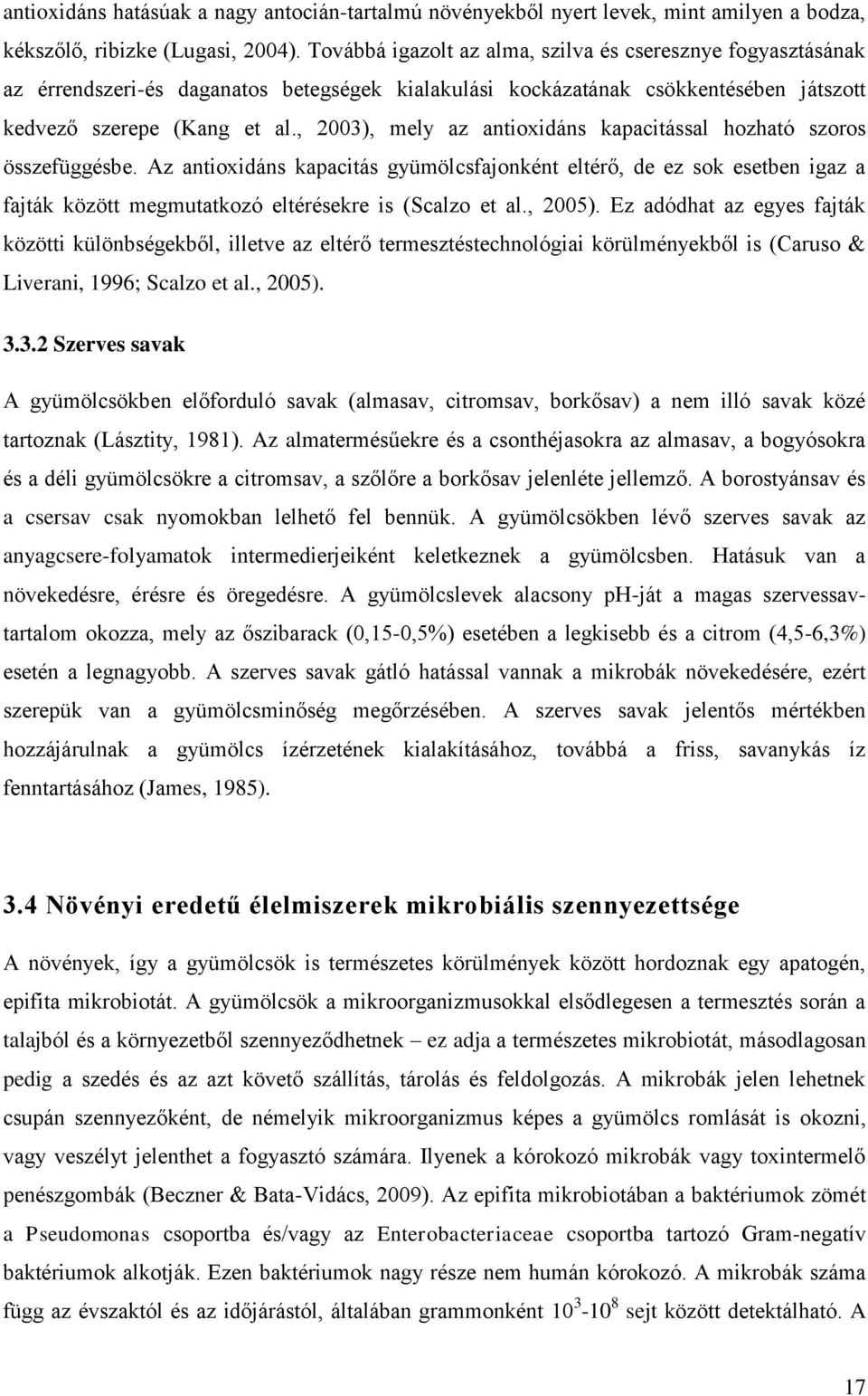 , 2003), mely az antioxidáns kapacitással hozható szoros összefüggésbe.