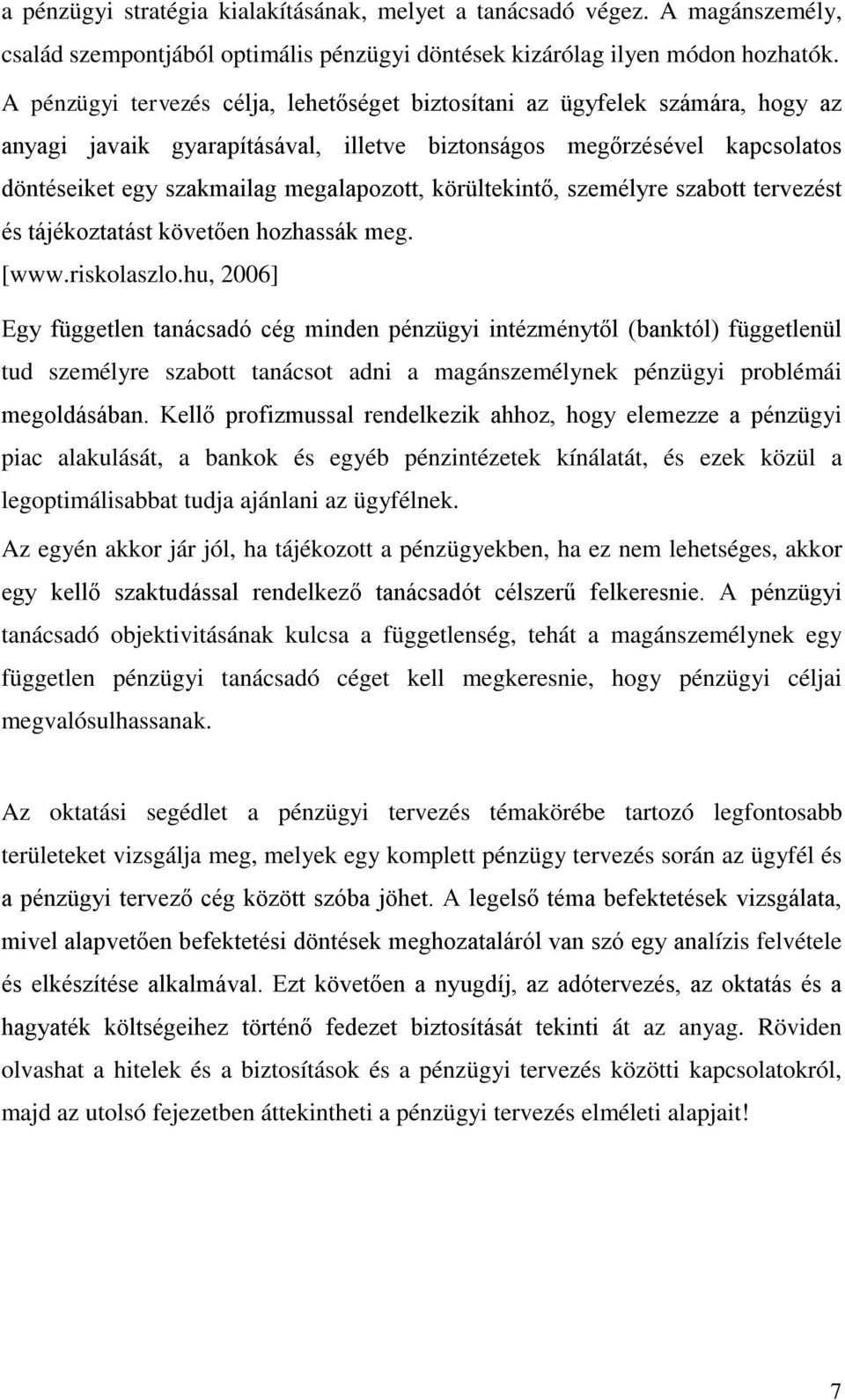 körültekintő, személyre szabott tervezést és tájékoztatást követően hozhassák meg. [www.riskolaszlo.