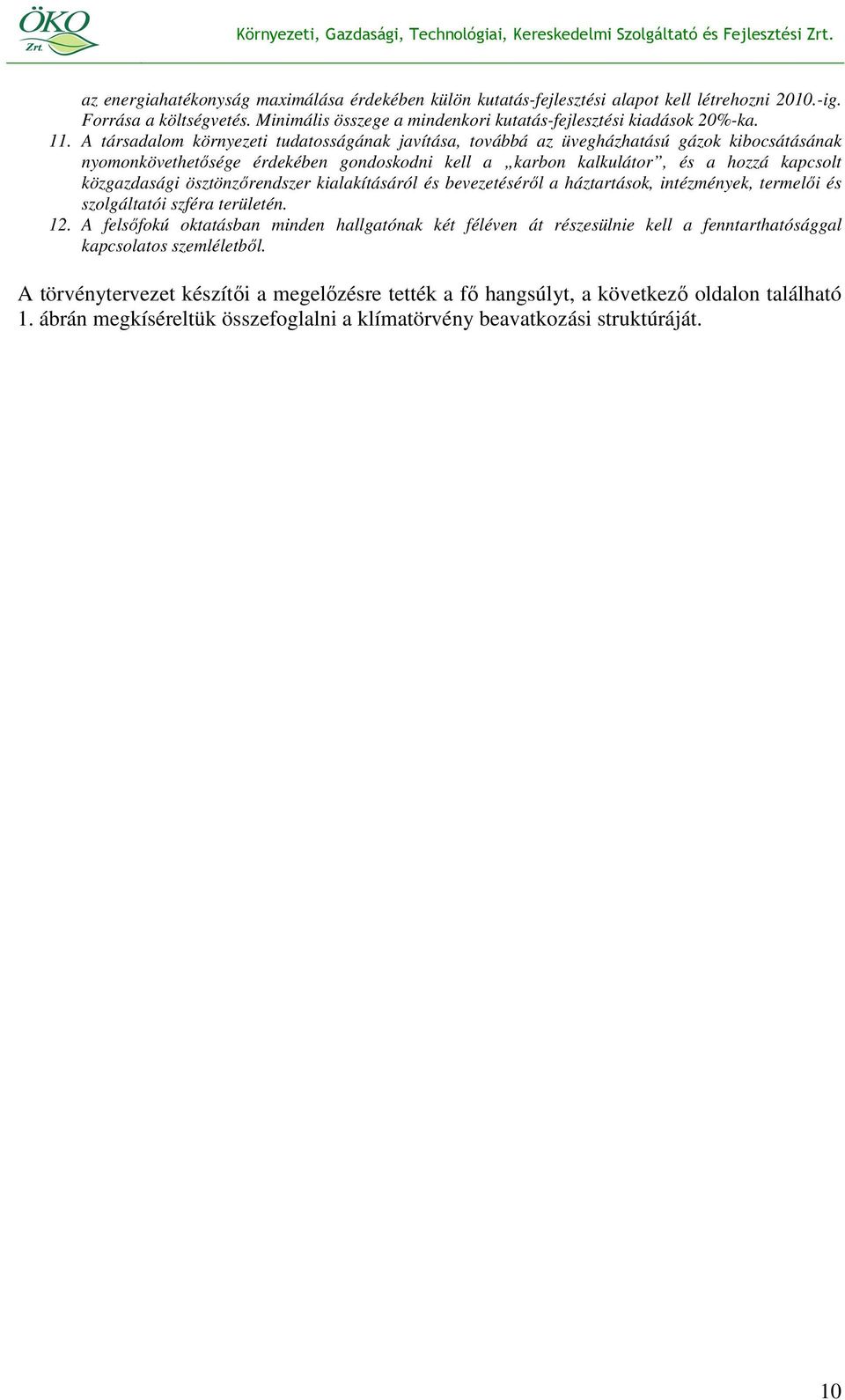 ösztönzırendszer kialakításáról és bevezetésérıl a háztartások, intézmények, termelıi és szolgáltatói szféra területén. 12.