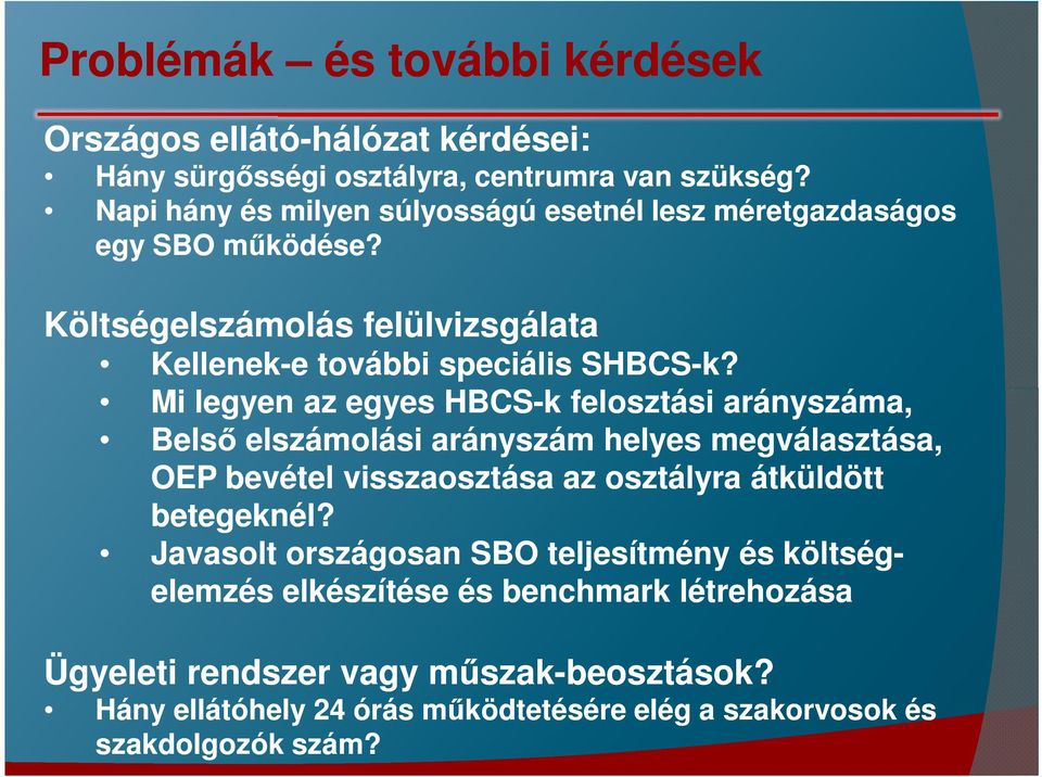 Mi legyen az egyes HBCS-k felosztási arányszáma, Belső elszámolási arányszám helyes megválasztása, OEP bevétel visszaosztása az osztályra átküldött betegeknél?