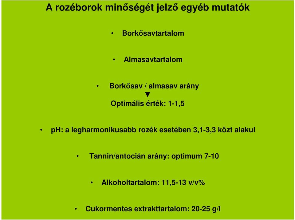 legharmonikusabb rozék esetében 3,1-3,3 közt alakul Tannin/antocián