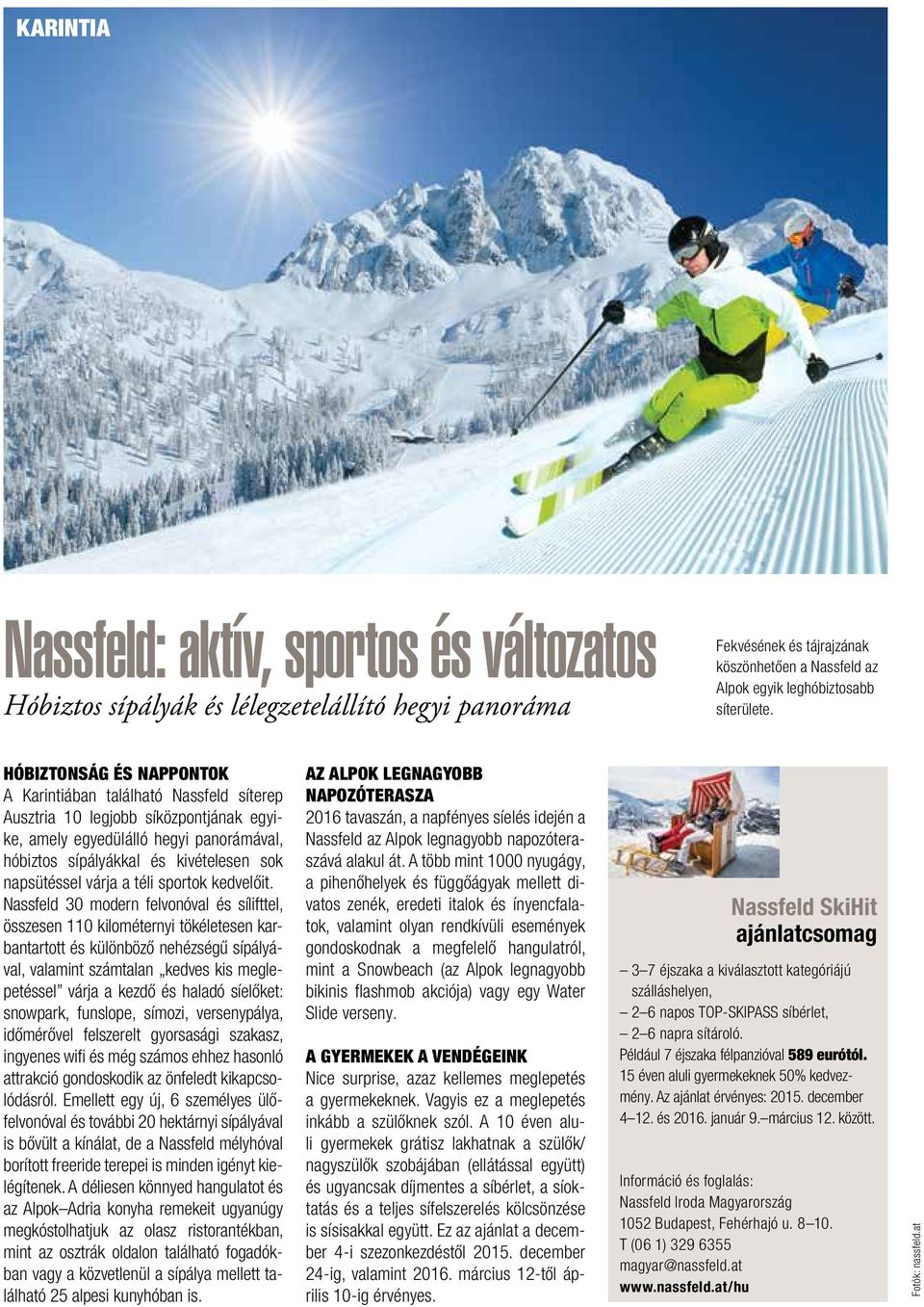 várja a téli sportok kedvelőit.