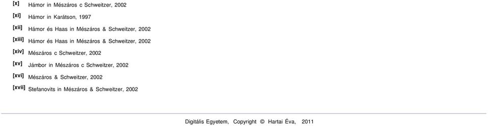 c Schweitzer, 2002 [xv] Jámbor in Mészáros c Schweitzer, 2002 [xvi] Mészáros & Schweitzer,