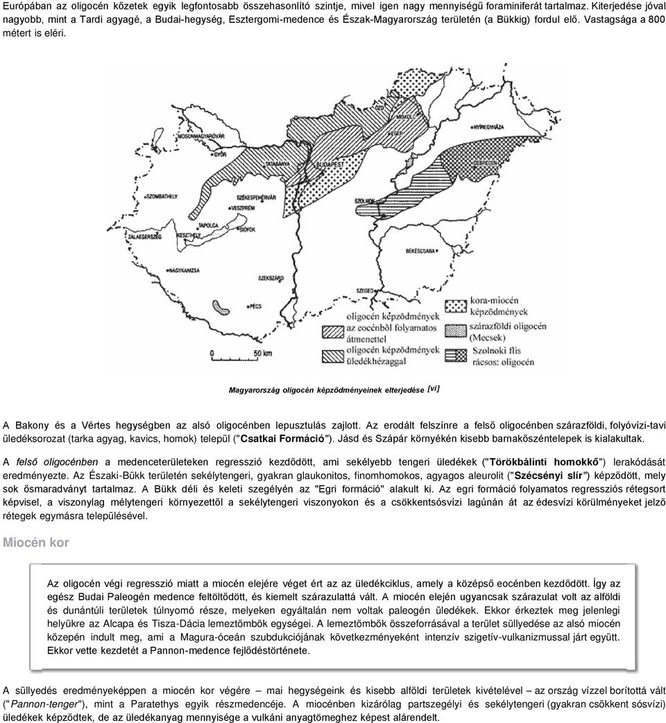 Magyarország oligocén képződményeinek elterjedése [vi] A Bakony és a Vértes hegységben az alsó oligocénben lepusztulás zajlott.