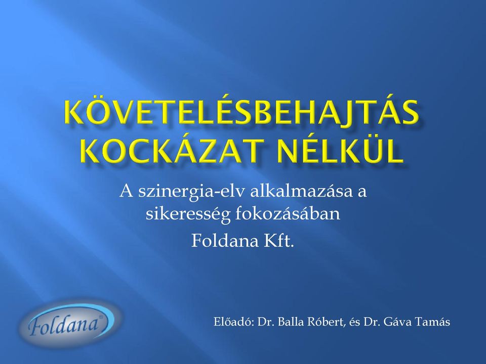 Foldana Kft. Előadó: Dr.