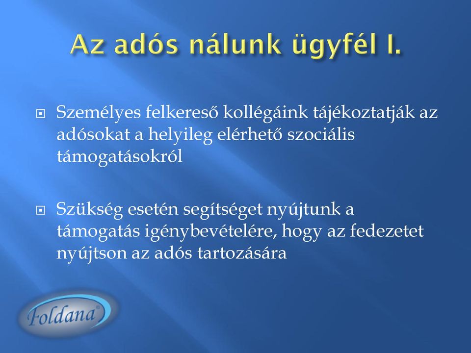 támogatásokról Szükség esetén segítséget nyújtunk a