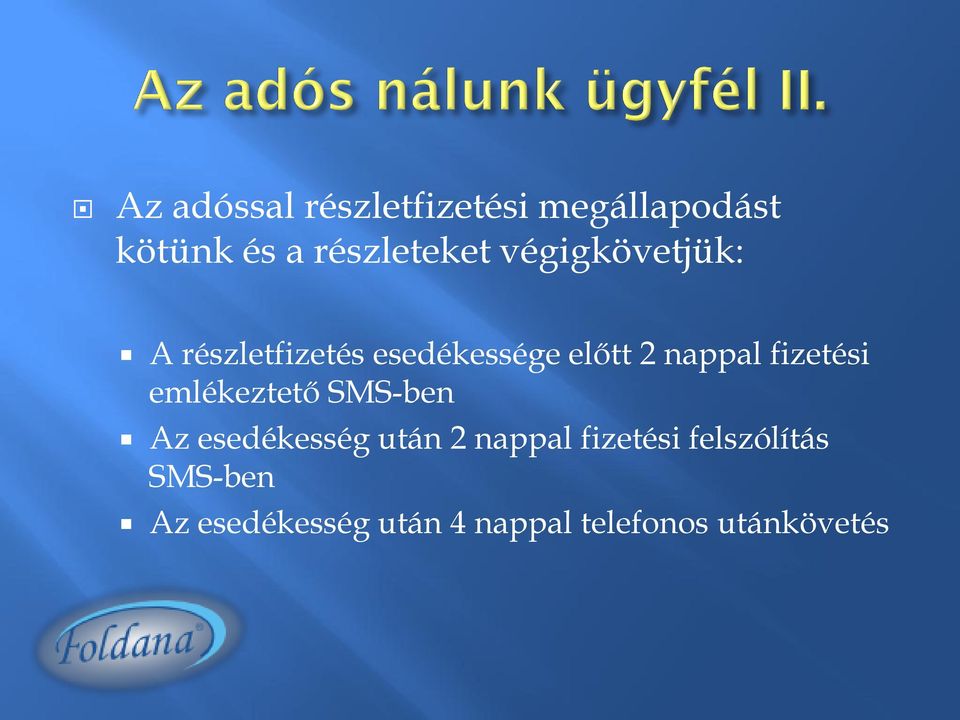 fizetési emlékeztető SMS-ben Az esedékesség után 2 nappal