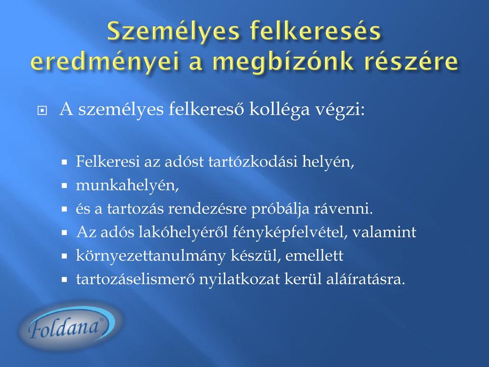 próbálja rávenni.