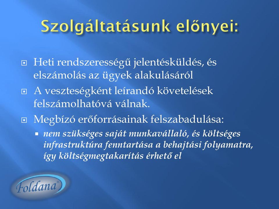 Megbízó erőforrásainak felszabadulása: nem szükséges saját munkavállaló, és