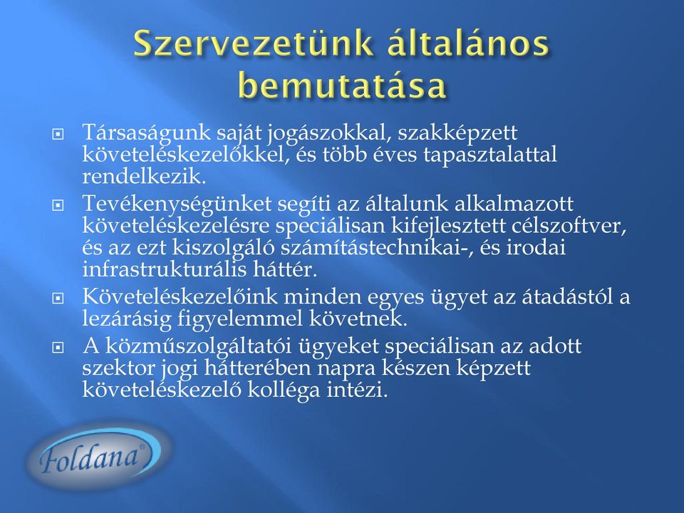 kiszolgáló számítástechnikai-, és irodai infrastrukturális háttér.