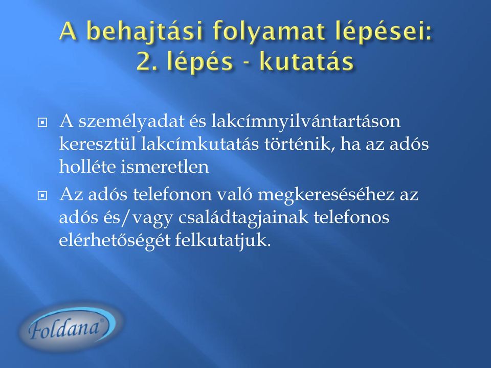 ismeretlen Az adós telefonon való megkereséséhez az