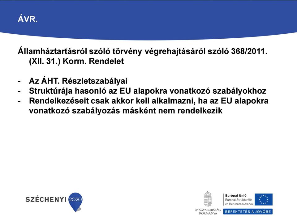 Részletszabályai - Struktúrája hasonló az EU alapokra vonatkozó
