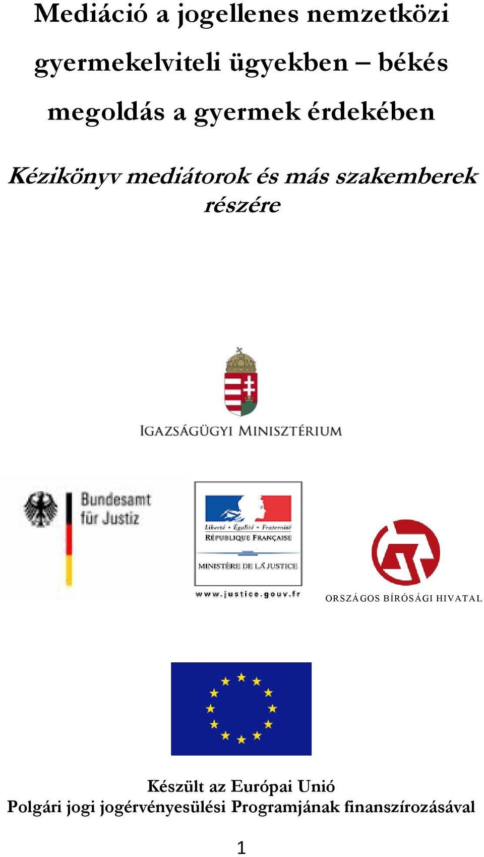 szakemberek részére ORSZÁGOS BÍRÓSÁGI HIVATAL Készült az