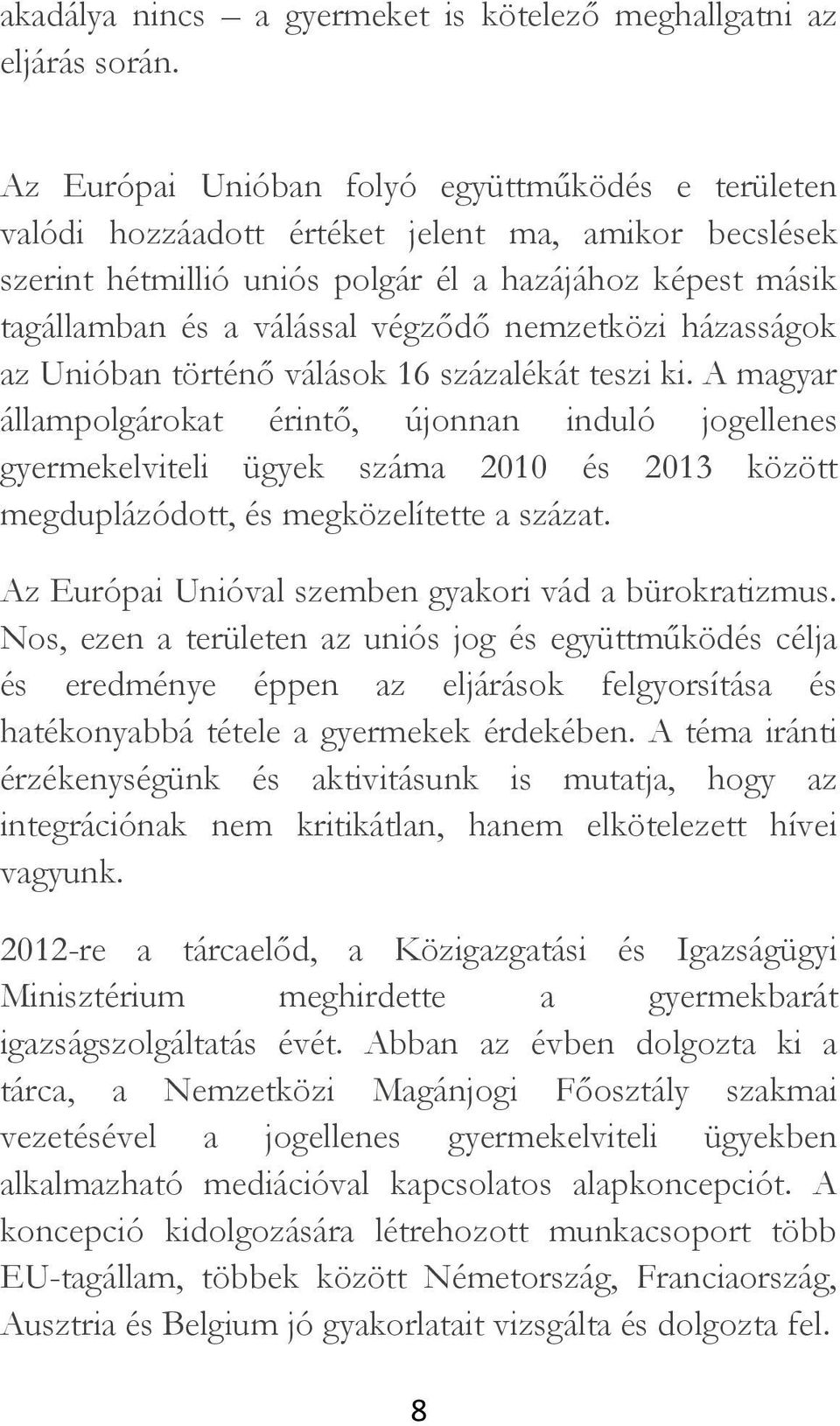 nemzetközi házasságok az Unióban történő válások 16 százalékát teszi ki.