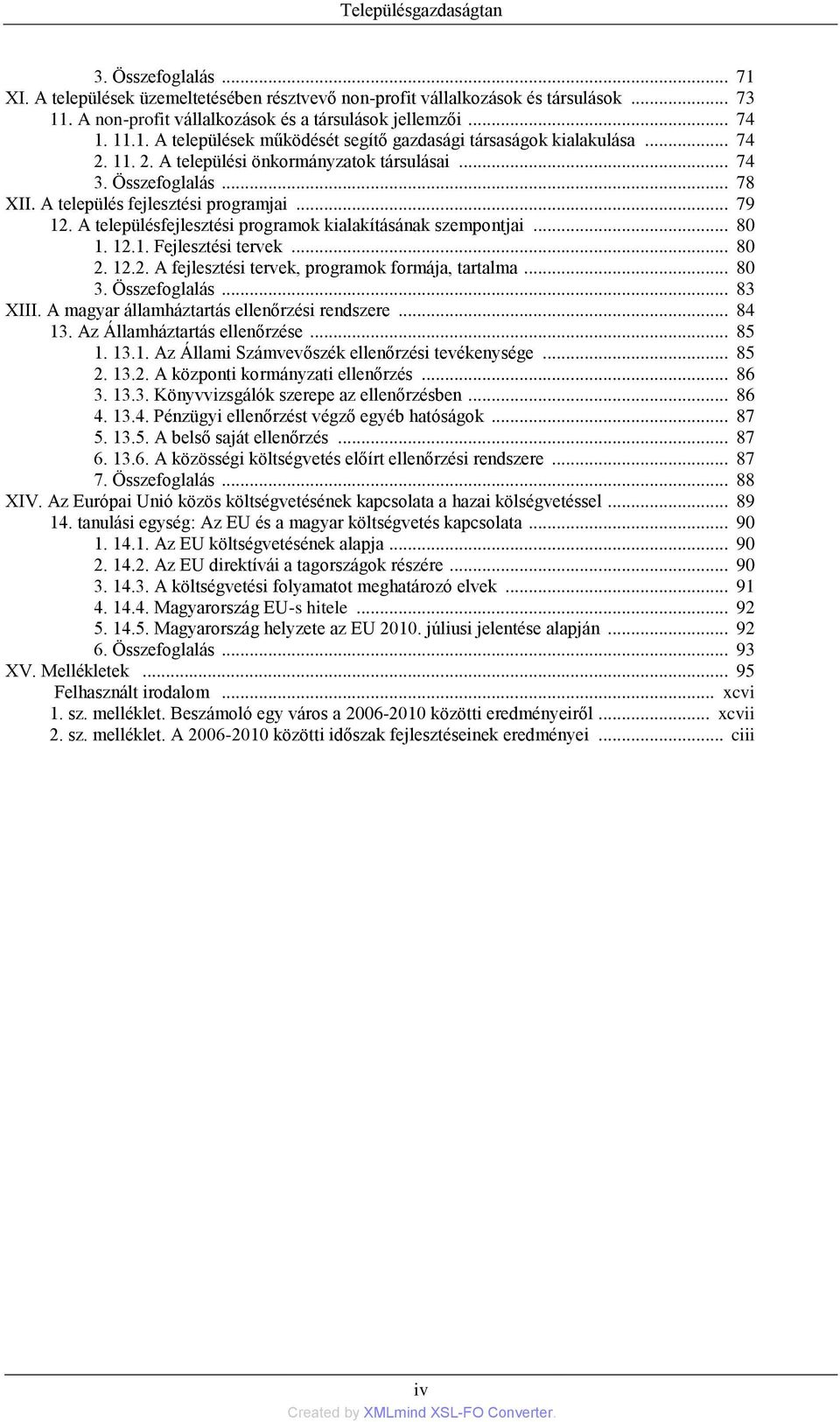 .. 79 12. A településfejlesztési programok kialakításának szempontjai... 80 1. 12.1. Fejlesztési tervek... 80 2. 12.2. A fejlesztési tervek, programok formája, tartalma... 80 3. Összefoglalás.