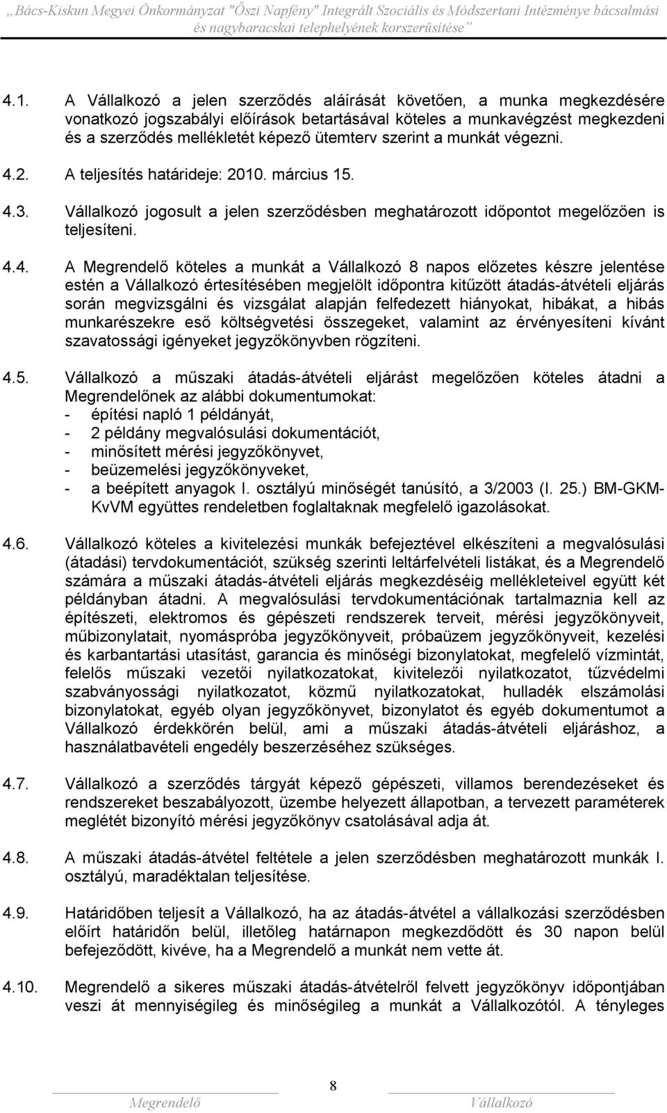 2. A teljesítés határideje: 2010. március 15. 4.