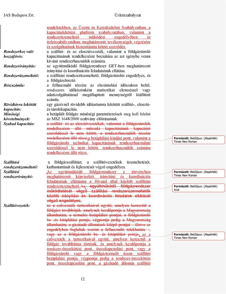 üzletszabályzatában meghatározott tevékenységek végzésére és szolgáltatások biztosítására kötött szerződés.