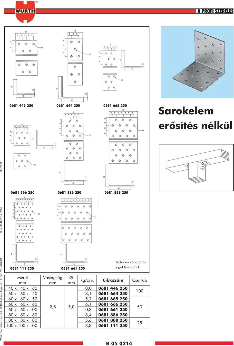 Méret Vastagság kg/cse. Cikkszám Cse.