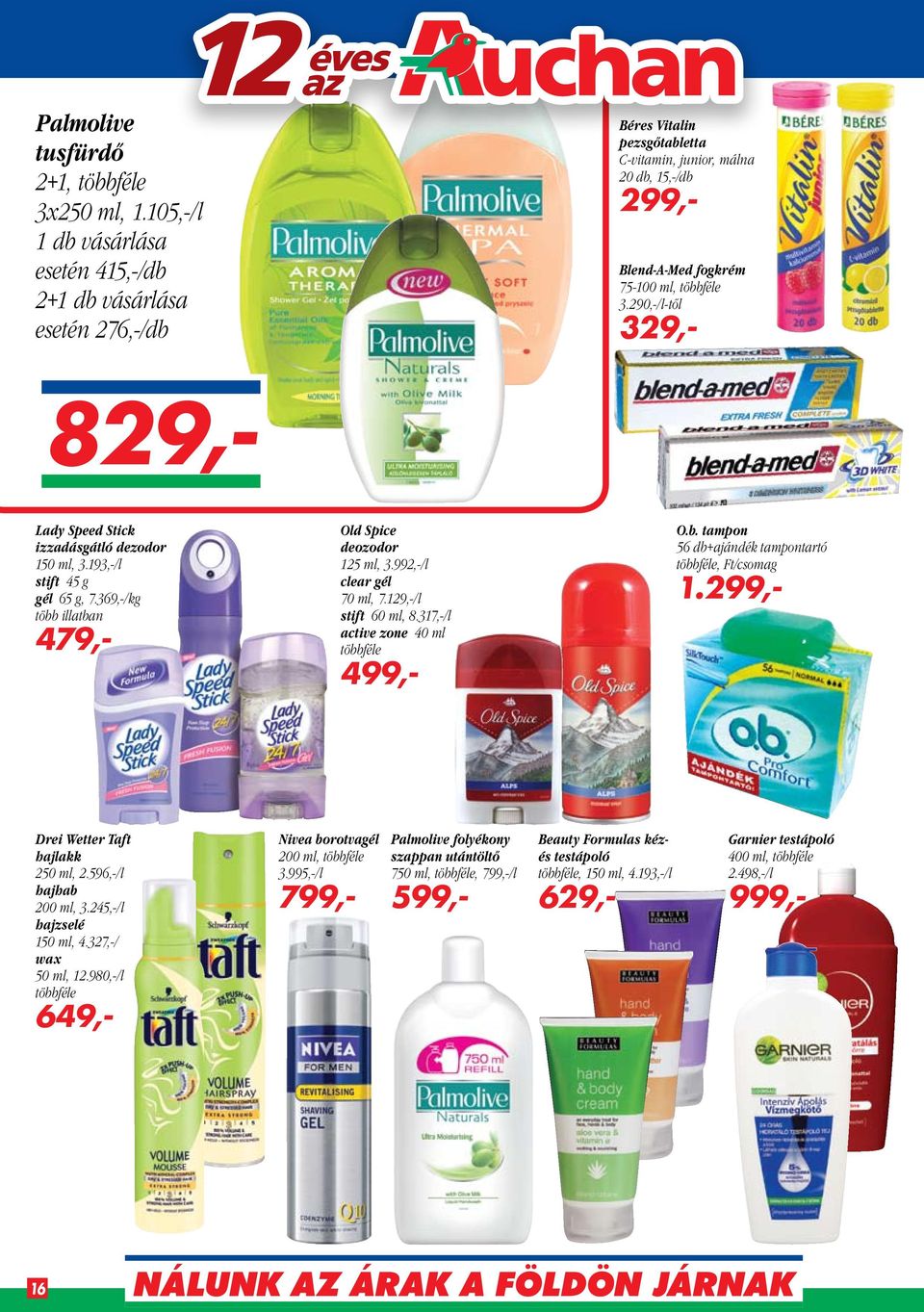 290,-/l-től 329,- 829,- Lady Speed Stick izzadásgátló dezodor 150 ml, 3.193,-/l stift 45 g gél 65 g, 7.369,-/kg több illatban 479,- Old Spice deozodor 125 ml, 3.992,-/l clear gél 70 ml, 7.