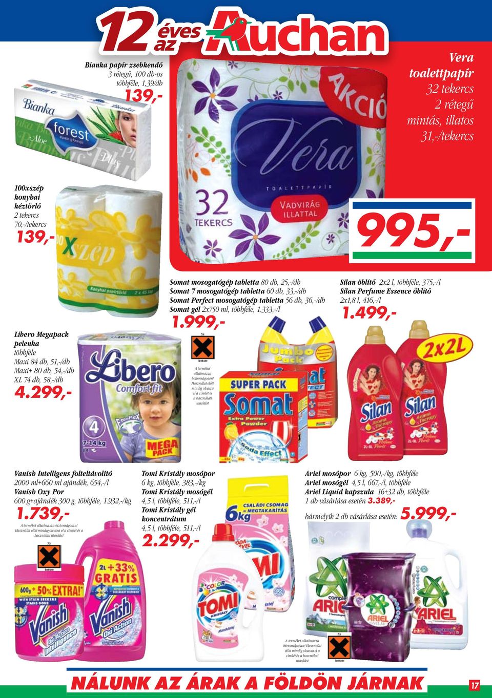 299,- Somat mosogatógép tabletta 80 db, 25,-/db Somat 7 mosogatógép tabletta 60 db, 33,-/db Somat Perfect mosogatógép tabletta 56 db, 36,-/db Somat gél 2x750 ml, többféle, 1.333,-/l 1.