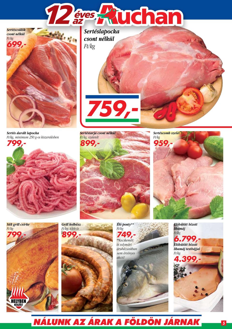 csirke 799,- Grill kolbász, több íz 899,- Élő ponty** 749,- **Kecskeméti és solymári áruházunkban nem
