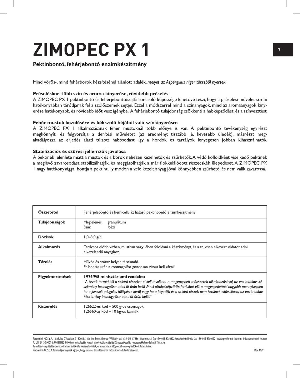 táródjanak fel a szőlőszemek sejtjei. Ezzel a módszerrel mind a színanyagok, mind az aromaanyagok kinyerése hatékonyabb, és rövidebb időt vesz igénybe.