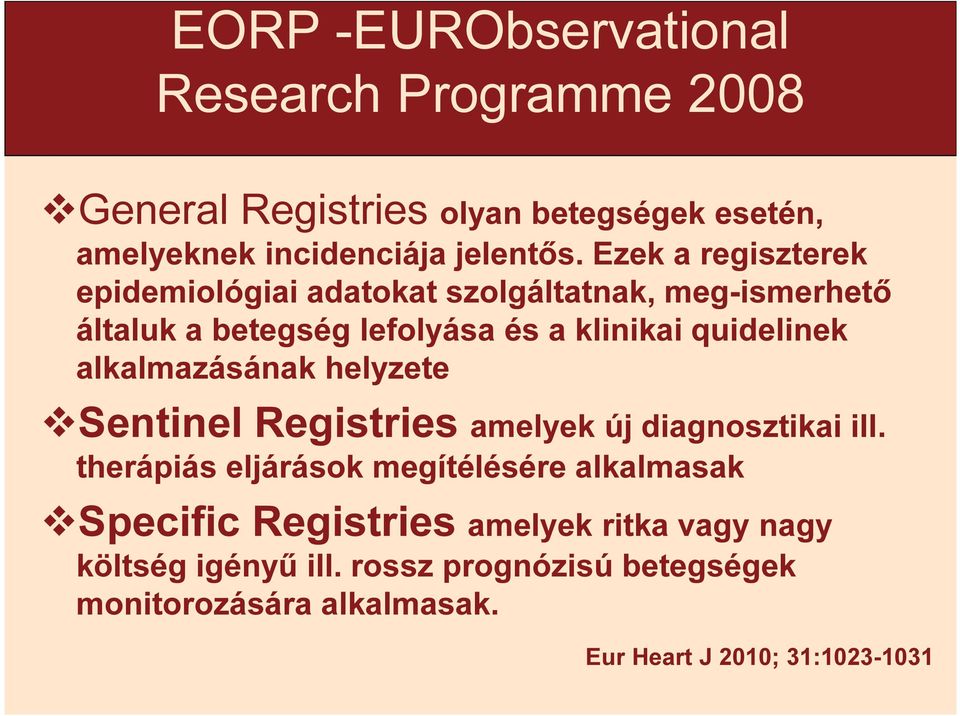 alkalmazásának helyzete Sentinel Registries amelyek új diagnosztikai ill.