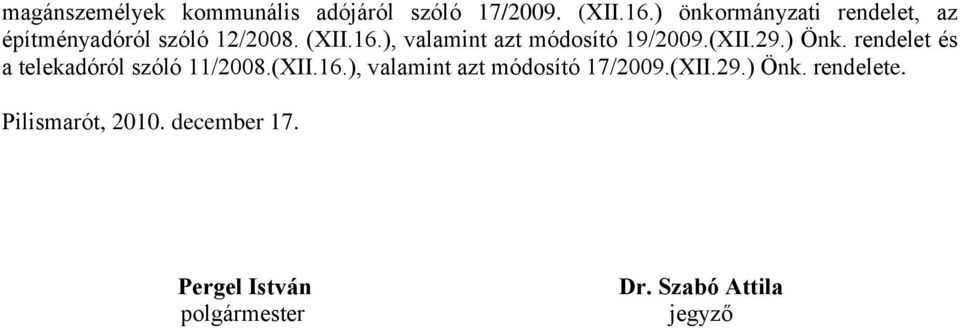 ), valamint azt módosító 192009.(XII.29.) Önk. rendelet és a telekadóról szóló 112008.