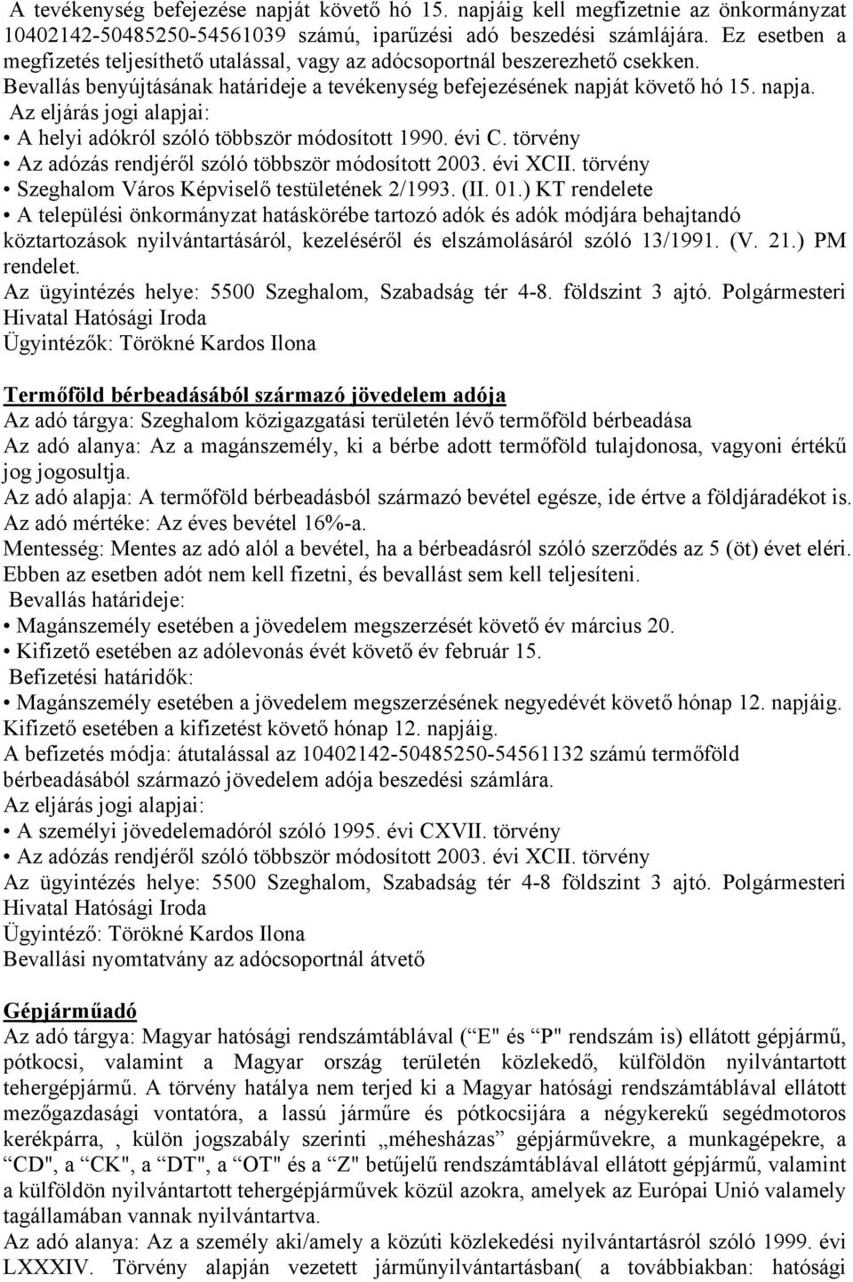 A helyi adókról szóló többször módosított 1990. évi C. törvény Szeghalom Város Képviselő testületének 2/1993. (II. 01.