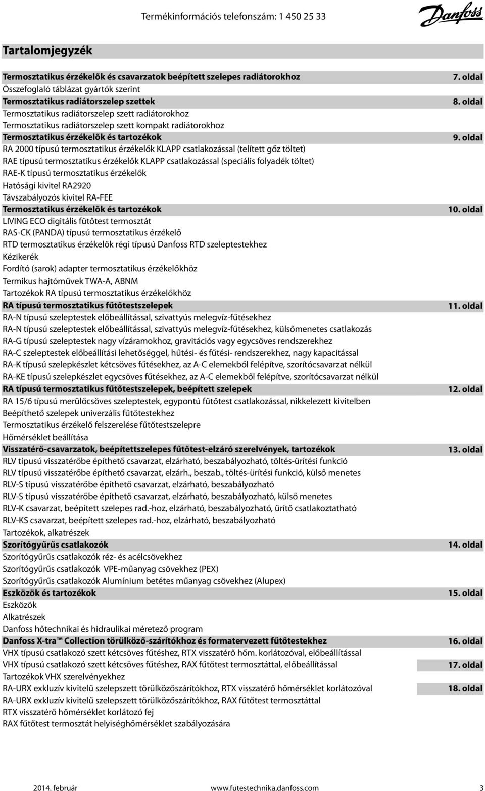 KLAPP csatlakozással (telített gőz töltet) RAE típusú termosztatikus érzékelők KLAPP csatlakozással (speciális folyadék töltet) RAE-K típusú termosztatikus érzékelők Hatósági kivitel RA2920