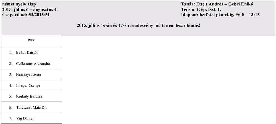 Csoportkód: 53/2015/M Időpont: hétfőtől péntekig, 9:00 13:15 1.