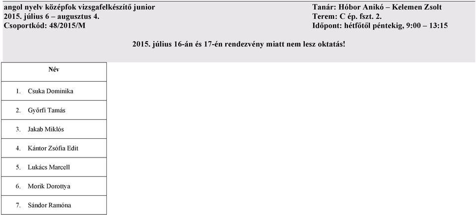 Csoportkód: 48/2015/M Időpont: hétfőtől péntekig, 9:00 13:15 1.